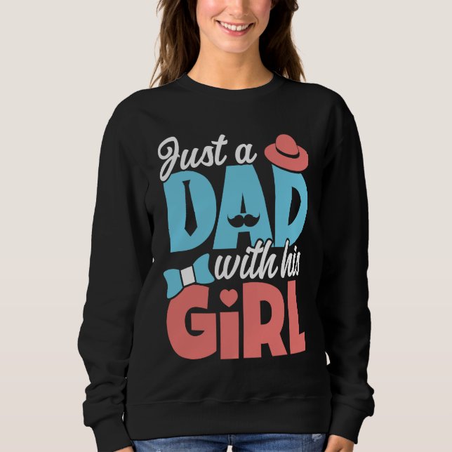Dad With His Girl  Daddy Fathers Day Sweatshirt (Vorderseite)