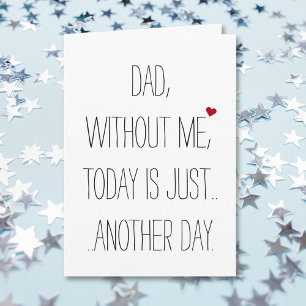 Dad Without Me Today.. Cool Funny Fathers Day Card Karte