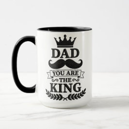 Dad You Are The King Funny Fathers Day Mug Tasse