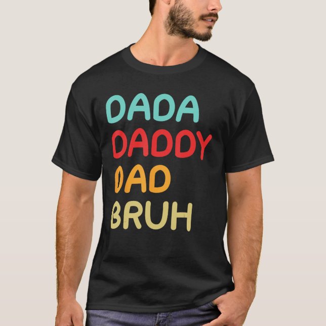 Dada Daddy Dad Bruh A Brotherhood of Fatherhood T-Shirt (Vorderseite)