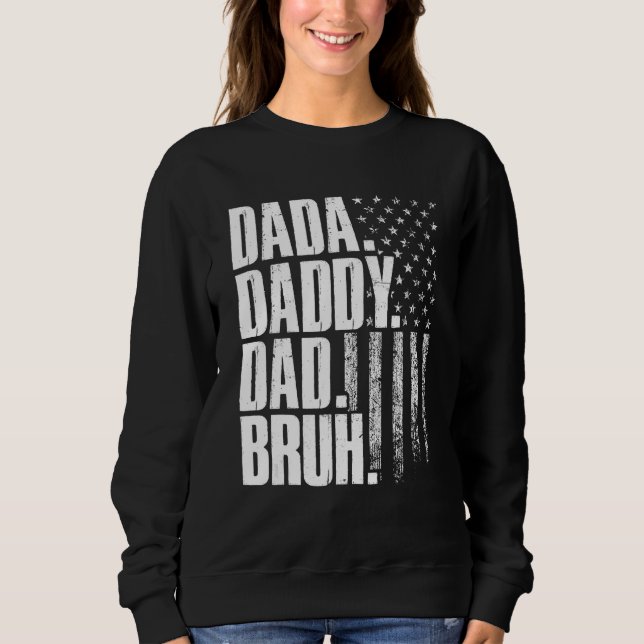 Dada Daddy Dad Bruh American Flag Father s Day Sweatshirt (Vorderseite)