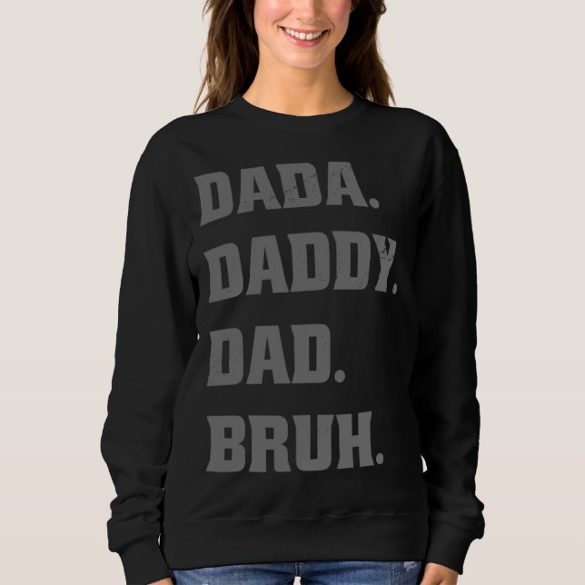 Dada Daddy Dad Bruh  Father s Day Father Son Sweatshirt (Vorderseite)
