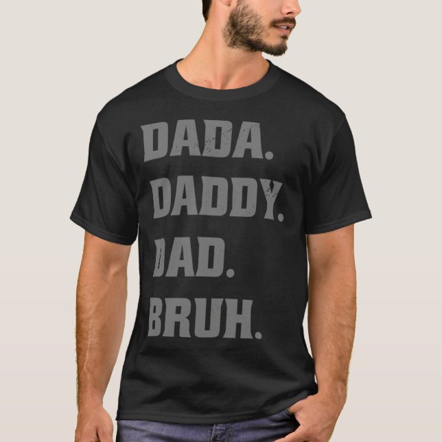 Dada Daddy Dad Bruh  Father s Day Father Son T-Shirt (Vorderseite)