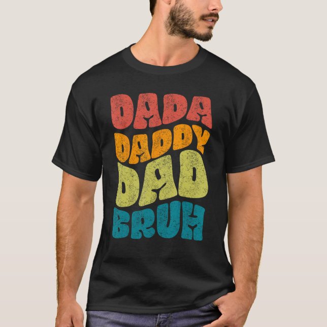 Dada Daddy Dad Bruh Fathers Day Groovy T-Shirt (Vorderseite)