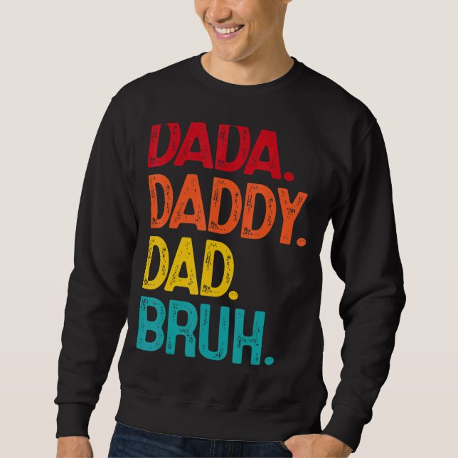 Dada Daddy Dad Bruh Father's Day Sweatshirt (Vorderseite)