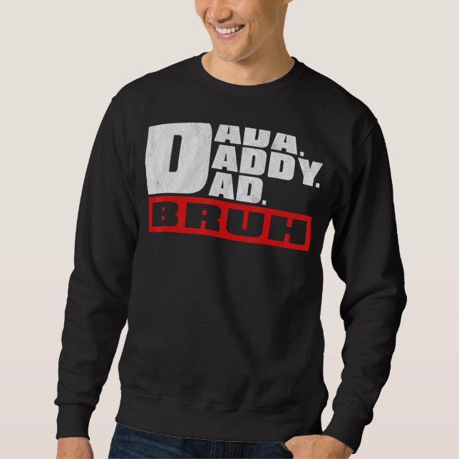 Dada Daddy Dad Bruh Father's Day Sweatshirt (Vorderseite)