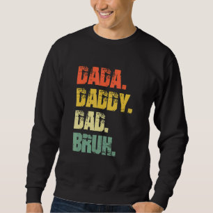 Dada Daddy Dad Bruh Father's Day Sweatshirt