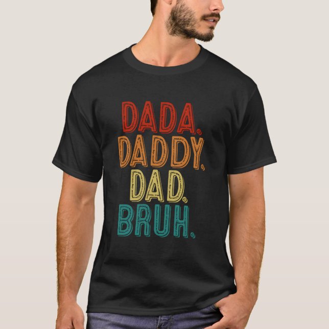 Dada Daddy Dad Bruh Fathers Day T-Shirt (Vorderseite)