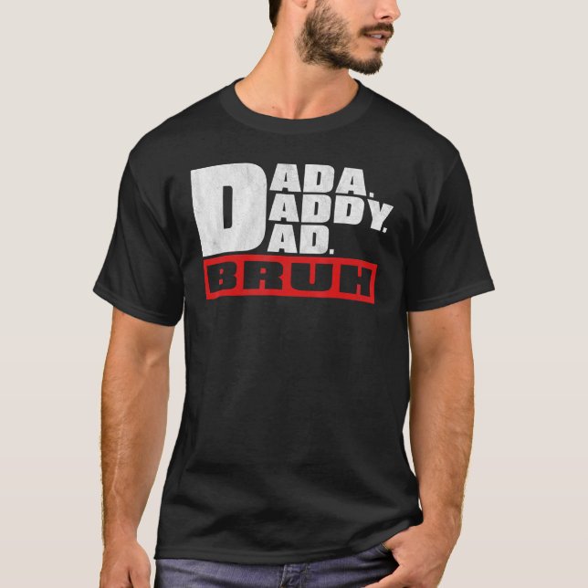 Dada Daddy Dad Bruh Father's Day T-Shirt (Vorderseite)