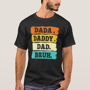 Dada Daddy Dad Bruh Father's Day T-Shirt