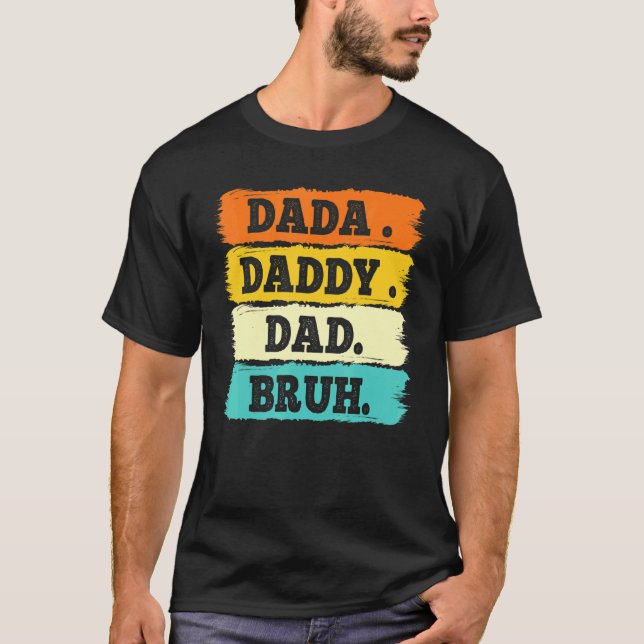 Dada Daddy Dad Bruh Father's Day T-Shirt (Vorderseite)