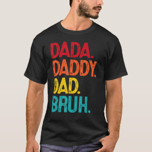 Dada Daddy Dad Bruh Father's Day T-Shirt
