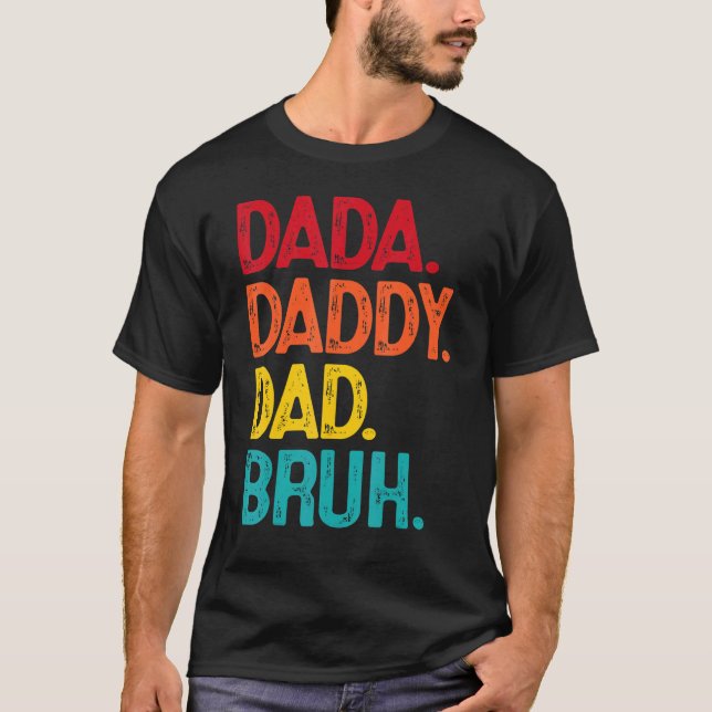 Dada Daddy Dad Bruh Father's Day T-Shirt (Vorderseite)