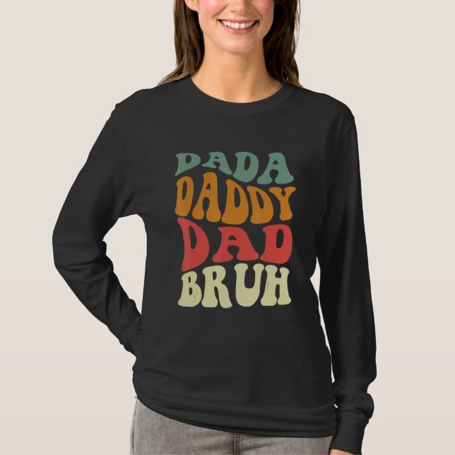 Dada Daddy Dad Bruh Happy  Fathers Day 2023 4 T-Shirt (Vorderseite)