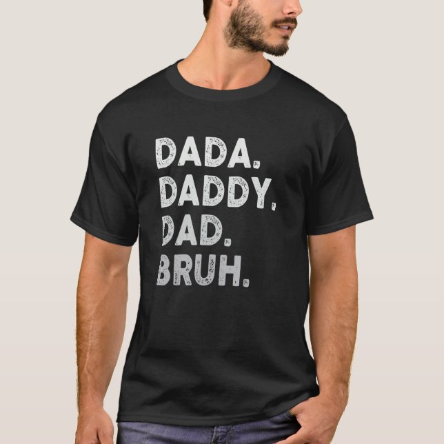 Dada Daddy Dad Bruh Happy Fathers Day Men Women Gi T-Shirt (Vorderseite)