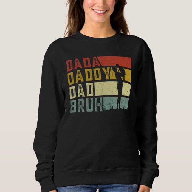Dada Daddy Dad Bruh Happy Funny Fathers Day 2023 Sweatshirt (Vorderseite)
