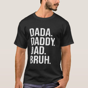 Dada Daddy Dad Bruh - Lustiger Vatertag für Männer T-Shirt