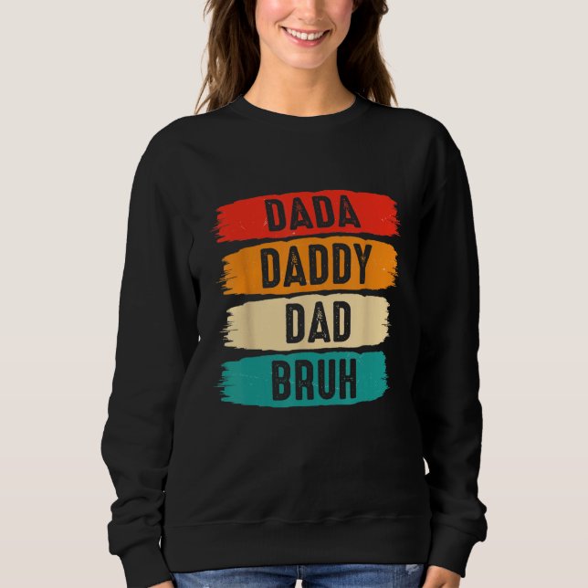 Dada Daddy Dad Bruh Sweatshirt (Vorderseite)