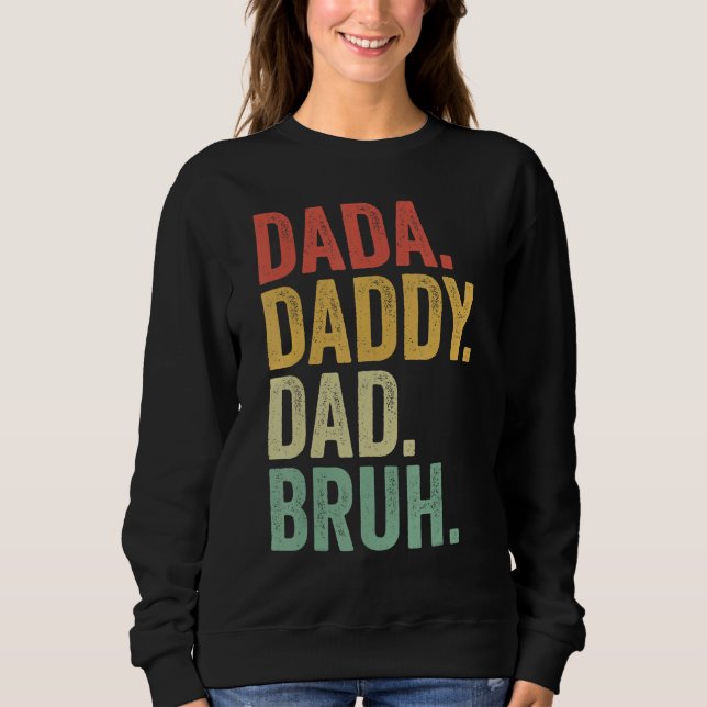 Dada Daddy Dad Father Bruh Funny Fathers Day Vinta Sweatshirt (Vorderseite)