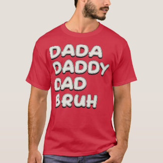 Dada Daddy Papa Bruh Weißer Text T-Shirt