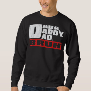 Dada Daddy Vater Bruh Daddy und ich Son Daughter F Sweatshirt