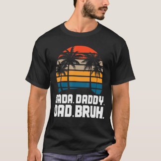 Dada Daddy Vater Bruh Fathers Day Gag 2022 6 T-Shirt