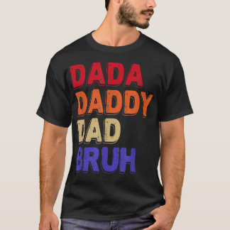 Dada Daddy Vater Bruh Fathers Day Sarcastic Quotes T-Shirt