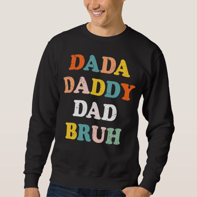 Dada Daddy Vater Bruh Fathers Day Vater Sweatshirt (Vorderseite)