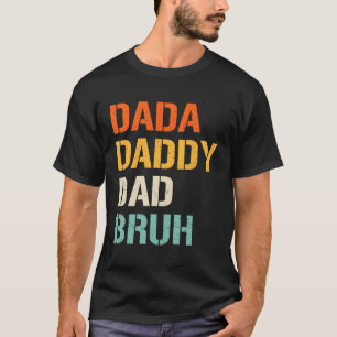 Dada Daddy Vater Bruh Fathers Day von Son Daughter T-Shirt