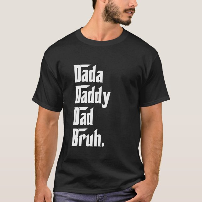 Dada Daddy Vater Bruh Funny Fathers Day Papa Son D T-Shirt (Vorderseite)