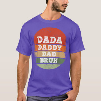 Dada Daddy Vater Bruh Funny Vathers Day T-Shirt
