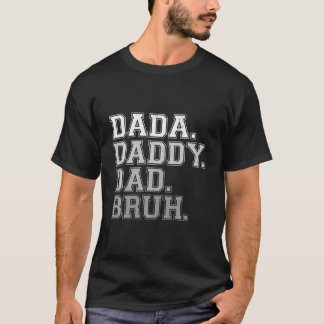 Dada Daddy Vater Bruh Funny Vathers Day T-Shirt