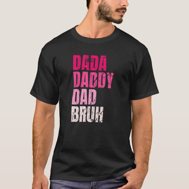 Dada Daddy Vater Bruh Funny Zitat für Daddy T-Shirt (Vorderseite)