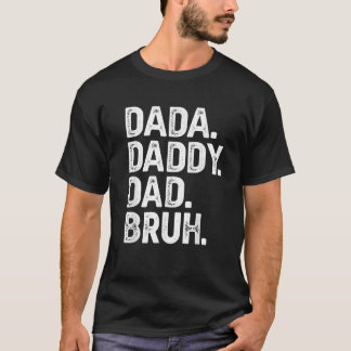 Dada Daddy Vater Bruh gibt Men Funny Vathers Day D T-Shirt