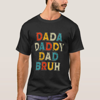 Dada Daddy Vater Bruh Happy Vathers Day Erster Vat T-Shirt
