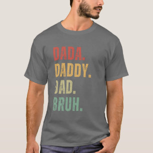 Dada Daddy Vater Bruh Happy Vathers Day Men Gift T-Shirt