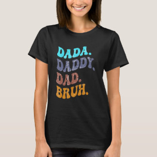 Dada Daddy Vater Bruh Happy Vathers Day Men Women T-Shirt