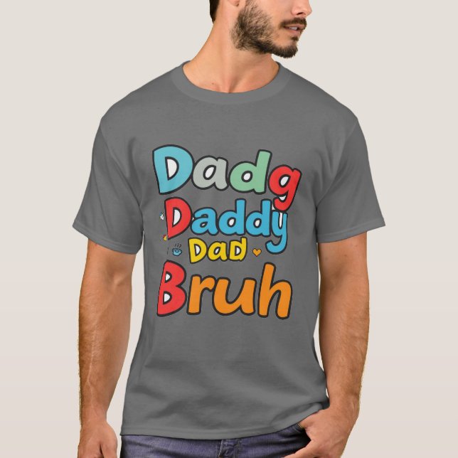 Dada Daddy Vater Bruh: Humorvolle Vater-Ausdrücke T-Shirt (Vorderseite)