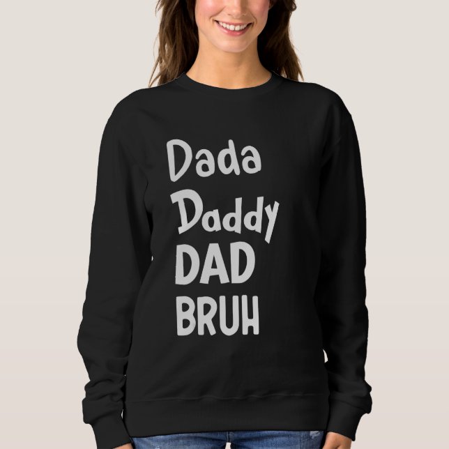 Dada Daddy Vater Bruh Parenting Vatertag 2 Sweatshirt (Vorderseite)
