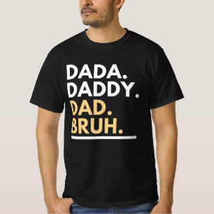 Dada Daddy Vater Bruh T - Shirt