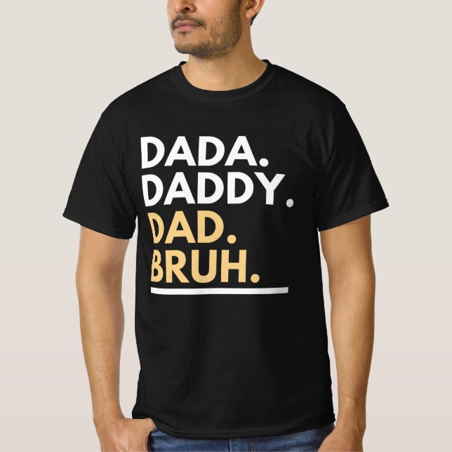 Dada Daddy Vater Bruh T - Shirt (Vorderseite)