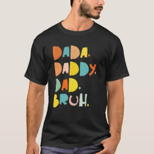 Dada Daddy Vater Bruh T-Shirt