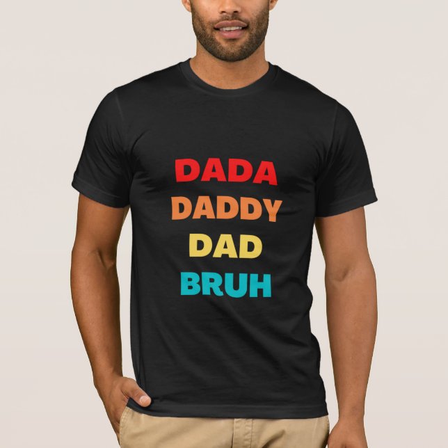 Dada Daddy Vater Bruh T-Shirt (Vorderseite)