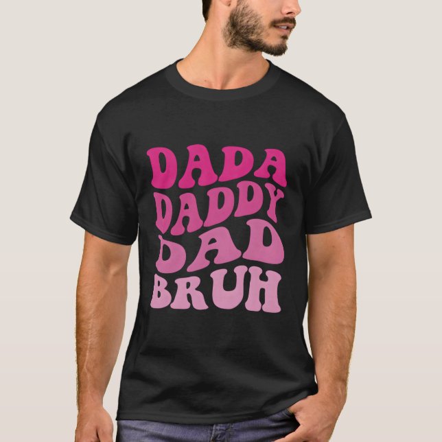 Dada Daddy Vater Bruh T-Shirt (Vorderseite)