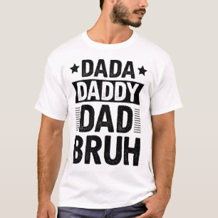 Dada Daddy Vater Bruh T-Shirt