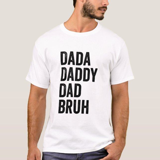 Dada Daddy Vater Bruh T-Shirt (Vorderseite)