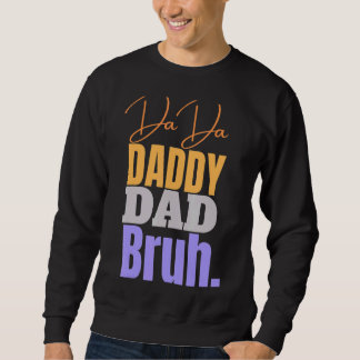 Dada Daddy Vater Bruh Vater Sweatshirt