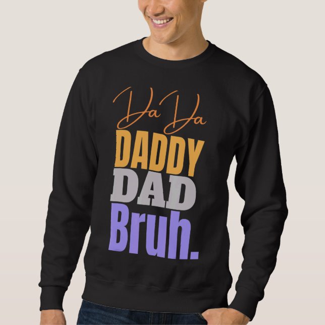 Dada Daddy Vater Bruh Vater Sweatshirt (Vorderseite)