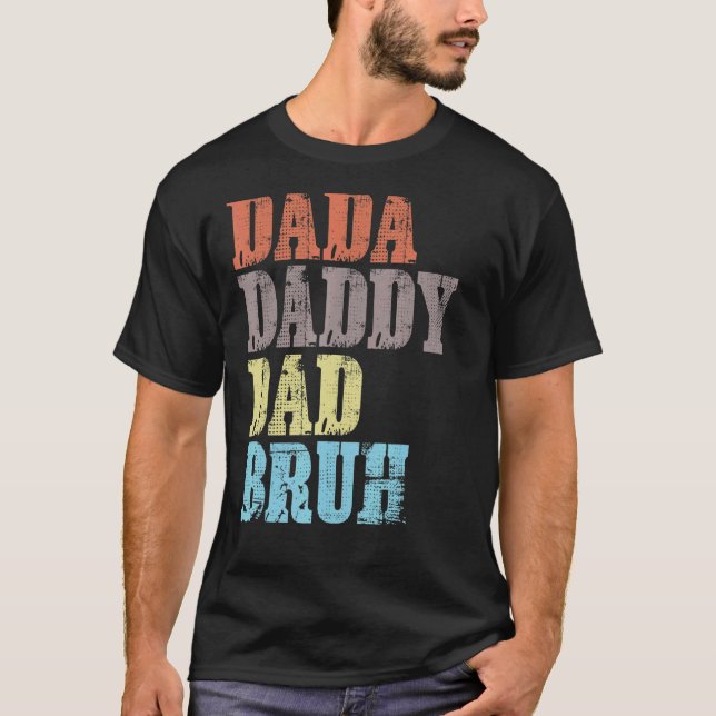 Dada Daddy Vater Bruh Vatertag 6 T-Shirt (Vorderseite)