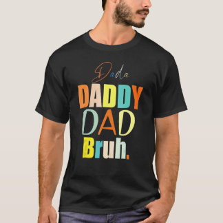 Dada Daddy Vater Bruh Vatertag 6 T-Shirt
